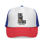 Full Time Father  - Trucker Cap