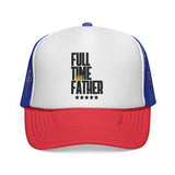 Full Time Father  - Trucker Cap