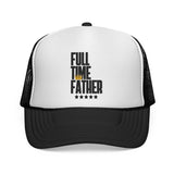 Full Time Father  - Trucker Cap