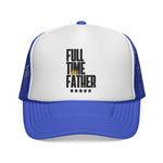 Full Time Father  - Trucker Cap