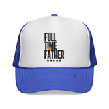 Full Time Father  - Trucker Cap